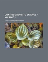 Contributions To Science (volume 1)
