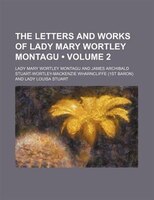 The Letters And Works Of Lady Mary Wortley Montagu (volume 2)