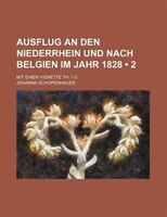 Ausflug An Den Niederrhein Und Nach Belgien Im Jahr 1828 (2 ); Mit Einer Vignette Th. 1-2