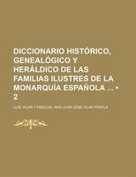 Diccionario Histórico, Genealógico Y Heráldico De Las Familias Ilustres De La Monarquía Española  (2)