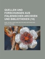 Quellen Und Forschungen Aus Italienischen Archiven Und Bibliotheken (10 )