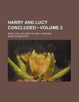 Harry And Lucy Concluded (volume 2); Being The Last Part Of Early Lessons