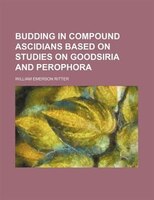 Budding In Compound Ascidians Based On Studies On Goodsiria And Perophora