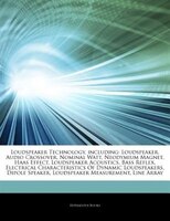 Articles On Loudspeaker Technology, Including: Loudspeaker, Audio Crossover, Nominal Watt, Neodymium Magnet, Haas Effect, Loudspea