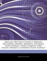 Articles On Yeast Extract Spreads, Including: Bovril, Marmite, Vegemite, Yeast Extract, Yeast, Cenovis, Oxo (food), Promite, Guinn