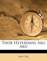 Thor Heyerdahl Aku Aku