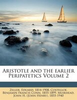 Aristotle And The Earlier Peripatetics Volume 2