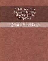 A Kill Is A Kill: Asymmetrically Attacking U.s. Airpower