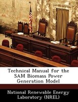 Technical Manual For The Sam Biomass Power Generation Model Technical Manual For The Sam Biomass Power Generation Model