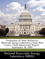 Production Of Solar Reflective Materials Using A Laboratory-scale Roll Coater: Final Subcontract Report, September 30, 2004