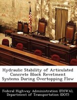 Hydraulic Stability Of Articulated Concrete Block Revetment Systems During Overtopping Flow