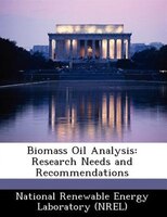 Biomass Oil Analysis: Research Needs And Recommendations Biomass Oil Analysis: Research Needs And Recommendations