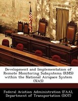 Development And Implementation Of Remote Monitoring Subsystems (rms) Within The National Airspace System (nas)