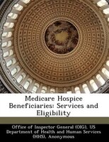 Medicare Hospice Beneficiaries: Services And Eligibility