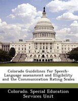 Colorado Guidelines For Speech-language Assessment And Eligibility And The Communication Rating Scales
