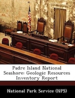 Padre Island National Seashore: Geologic Resources Inventory