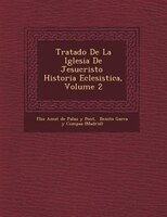 Tratado De La Iglesia De Jesucristo ? Historia Eclesi?stica, Volume 2