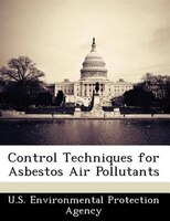 Control Techniques For Asbestos Air Pollutants