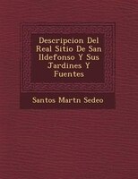 Descripcion Del Real Sitio De San Ildefonso Y Sus Jardines Y Fuentes
