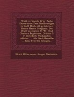 Wohl-verdiente Drey-fache Ehren-cron Dem Hochw?rdigen In Gott Hoch-edl-gebohrnen Herrn Herrn Gregorio, Des Uralt-exempten St?fft-