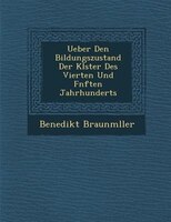 Ueber Den Bildungszustand Der Kl?ster Des Vierten Und F?nften Jahrhunderts