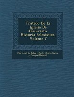 Tratado De La Iglesia De Jesucristo ? Historia Eclesi?stica, Volume 7