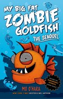 The Seaquel:  My Big Fat Zombie Goldfish