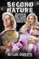 Second Nature: The Legacy Of Ric Flair And The Rise Of 