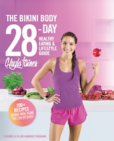 The Bikini Body 28-Day Healthy Eating & Lifestyle Guide: 200