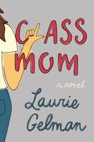 Class Mom: A Novel