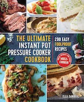 The Ultimate Instant Pot Pressure Cooker Cookbook: 200 Easy 