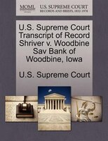 U.s. Supreme Court Transcript Of Record Shriver V. Woodbine Sav Bank Of Woodbine, Iowa