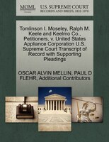 Tomlinson I. Moseley, Ralph M. Keele And Keelmo Co., Petitioners, V. United States Appliance Corporation U.s. Supreme Court Transc