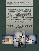 William Propst, On Behalf Of Himself And All Holders Of School Land Leases In The State Of Nebraska, Similarly U.s. Supreme Court