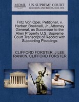 Fritz Von Opel, Petitioner, V. Herbert Brownell, Jr., Attorney General, As Successor To The Alien Property U.s. Supreme Court Tran