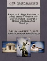 Raymond A. Biggs, Petitioner, V. United States Of America. U.s. Supreme Court Transcript Of Record With Supporting Pleadings