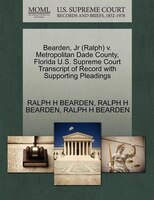 Bearden, Jr (ralph) V. Metropolitan Dade County, Florida U.s. Supreme Court Transcript Of Record With Supporting Pleadings