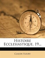 9781271324545 - Claude Fleury: Histoire Ecclesiastique, 19... - Livre