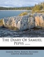 The Diary Of Samuel Pepys ......