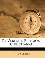 9781278946405 - Hugo Grotius: De Veritate Religionis Christianae... - Book