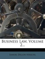 9781278946580 - Samuel Dillon Hirschl: Business Law, Volume 2... - Book