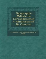 Topographie M?dicale De L&apos;arrondissement Administratif De Courtrai
