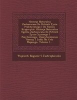 Historja Naturalna Zastosowana Do Potrzeb Zycia Praktycznego I Do Rzeczy Krajowych: Historja Naturalna Ogólna Zastosowana Do