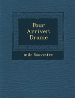 Pour Arriver: Drame