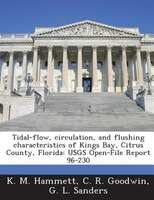 Tidal-flow, Circulation, And Flushing Characteristics Of Kings Bay, Citrus County, Florida: Usgs Open-file Report 96-230