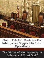 Joint Pub 2-0: Doctrine For Intelligence Support To Joint Operations