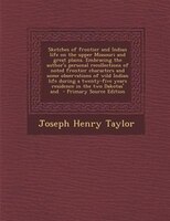 Sketches Of Frontier And Indian Life On The Upper Missouri And Great Plains. Embracing The Author&apos;s Personal