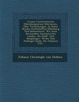 Corpus Constitutionum Oldenburgicarum Selectarum, Oder Verordnungen, In Denen Beyden Grafschaften Oldenburg Und Delmenhorst, Wie A