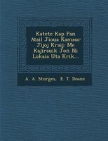 Katete Kap Pan Atail Jioua Kamaur Jijoj Kraij: Me Kajirauik Jo? Ni Lokaia Uta Krik...