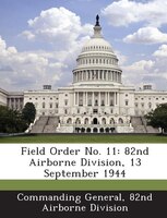Field Order No. 11: 82nd Airborne Division, 13 September 1944